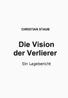 Die Vision der Verlierer: Ein Lagebericht 3837044157 Book Cover