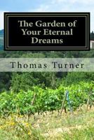 The Garden of Your Eternal Dreams: Mental Ramblings From A Wandering Soul 1543066704 Book Cover