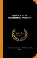 Agriculture Its Fundamental Principles 1017627533 Book Cover