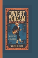 DWIGHT YOAKAM BIOGRAPHY: The Rhinestone Maverick Who Took Country to New Heights B0DZDBPV7R Book Cover