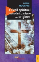 L'Éveil spirituel selon le christianisme des origines (French Edition) 2355231788 Book Cover