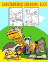 Construction Coloring Book: A Fun Activity Book for Kids Filled With Big Trucks, Cranes, Tractors, Diggers and Dumpers B09484PTJV Book Cover