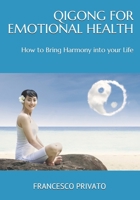 Qi Gong for Emotional Health: How to Bring Harmony into your Life B08F6MVL7G Book Cover