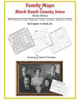 Family Maps of Black Hawk County, Iowa, Deluxe Edition 1420312928 Book Cover