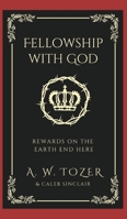 Fellowship with God: Rewards on the Earth End Here 9360074179 Book Cover