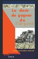 Le Desir de Gagner de l'Argent (French Edition) 2959044851 Book Cover