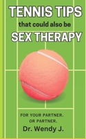 Tennis Tips That Could Also Be Sex Therapy B0DSBWMCRH Book Cover