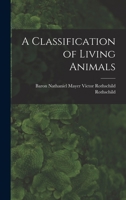 A classification of living animals 1014861683 Book Cover
