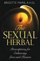 The Sexual Herbal: Prescriptions for Enhancing Love and Passion 159477286X Book Cover