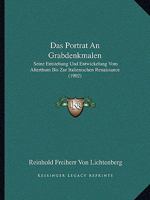 Das Portrat An Grabdenkmalen: Seine Entstehung Und Entwickelung Vom Alterthum Bis Zur Italienischen Renaissance (1902) 1160372020 Book Cover