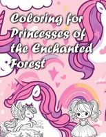Coloring Book for Princesses of the Enchanted Forest: A Magical Journey Through Colors and Fantasy B0CPWJWLFQ Book Cover