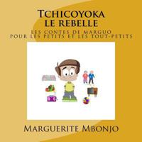 Tchicoyoka Le Rebelle 1530906431 Book Cover