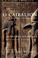 O Caibalion Edição Premium em Português Moderno: Os Sete Segredos do Universo de Hermes Trismegisto (Portuguese Edition) B0FHBXFFWL Book Cover