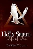 The Holy Spirit: Gift of God 1542546435 Book Cover