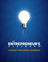 The Entrepreneur's Playbook: How to Startup Your Dream Business 0985852399 Book Cover