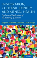 Immigration, Cultural Identity, and Mental Health: Psycho-Social Implications of the Reshaping of America 0190661704 Book Cover