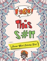 Fuck This Shit Swear Word Coloring Book: Motivational & Inspirational Swear word adult coloring book--Extra-stress-relieving and relaxing designs! B08YQFW9L8 Book Cover