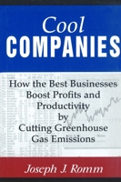 Cool Companies: How the Best Businesses Boost Profits and Productivity by Cutting Greenhouse Gas Emissions 1559637099 Book Cover