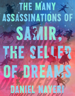 The Many Assassinations of Samir, the Seller of Dreams 1646143035 Book Cover