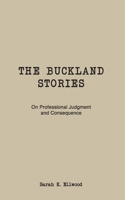 The Buckland Stories: On Professional Judgment and Consequence 176449461X Book Cover