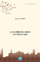 La Guerre du Liban n'a pas eu lieu (Mondes Méditerranéens) (French Edition) 2806636515 Book Cover