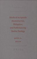 Marks of an Apostle: Deconstruction, Philippians, And Problematizing Pauline Theology (Semeia Studies, No. 53.) (Society of Biblical Literature Semeia Studies) 1589831721 Book Cover