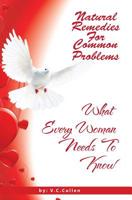 Natural Remedies For Common Problems: What Every Woman Needs To Know 1490439498 Book Cover