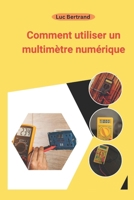 Comment utiliser un multimètre numérique: Le manuel complet du débutant (French Edition) B0F4K39F87 Book Cover