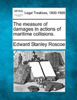 The measure of damages in actions of maritime collisions. 1240139896 Book Cover