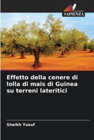 Effetto della cenere di lolla di mais di Guinea su terreni lateritici (Italian Edition) 6208382610 Book Cover