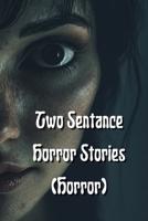 Two Sentance Horror Stories (Horror) B0DRNVLVZJ Book Cover