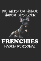 Die meisten Hunde haben Besitzer Frenchies haben Personal: Taschenkalender f�r Sept. 2019 bis Dezember 2020 A5 Terminplaner Wochenplaner Terminkalender Wochenkalender Organizer mit Frenchie Franz�sisc 1700094661 Book Cover