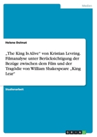 The King Is Alive Von Kristian Levring. Filmanalyse Unter Berucksichtigung Der Bezuge Zwischen Dem Film Und Der Tragodie Von William Shakespeare King Lear 3656941661 Book Cover