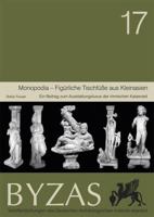 Monopodia Figurliche Tischfuae Aus Kleinasien: Ein Beitrag Zum Ausstattungsluxus Der Romischen Kaiserzeit 6054701215 Book Cover