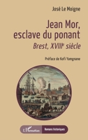 Jean Mor, esclave du ponant: Brest, XVIIIe siècle (Romans Historiques) (French Edition) 233660597X Book Cover