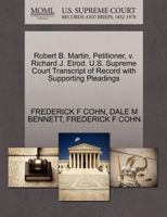 Robert B. Martin, Petitioner, v. Richard J. Elrod. U.S. Supreme Court Transcript of Record with Supporting Pleadings 1270670166 Book Cover