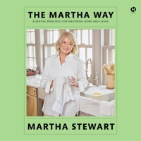 The Martha Way: Essential Principles for Mastering Home and Living B0GYG6Q7HP Book Cover