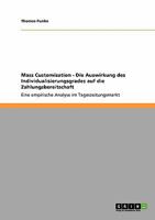 Mass Customization - Die Auswirkung des Individualisierungsgrades auf die Zahlungsbereitschaft: Eine empirische Analyse im Tageszeitungsmarkt 3640318773 Book Cover