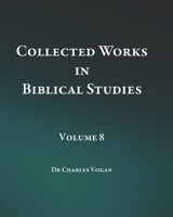 Collected Works in Biblical Studies - Volume 8 B08YHQVF3R Book Cover