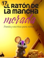 El ratón de la mancha morada 17: Poesía, frases bonitas, valores y reflexiones para niños y todos los públicos (Spanish Edition) B0FD8YYSGX Book Cover