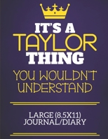 It's A Taylor Thing You Wouldn't Understand Large (8.5x11) Journal/Diary: Show you care with our personalised family member books, a perfect way to show off your surname! Unisex books are ideal for al 1674320116 Book Cover