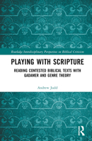 Playing with Scripture: Reading Contested Biblical Texts with Gadamer and Genre Theory 1032623225 Book Cover