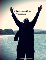 If Not Today, Maybe Tomorrow 1304103536 Book Cover