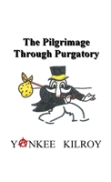 The Pilgrimage Through Purgatory 1387697242 Book Cover