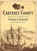 Carteret County, North Carolina: History & Folklore B005DICVAG Book Cover