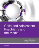 Child and Adolescent Psychiatry and the Media 0323548547 Book Cover