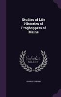 Studies of Life Histories of Froghoppers of Maine 1359386718 Book Cover