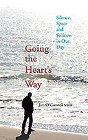 Going the Heart's Way: Silence, Space and Stillness in Our Day 1856076504 Book Cover