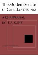The Modern Senate of Canada 1925-1963 1487592477 Book Cover