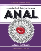 A Coloring Book That's Just The Word "Anal": And Some Stuff To Color B08NWWK9QB Book Cover